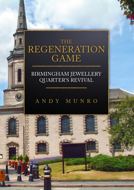 Book Cover for Regeneration Game: Birmingham Jewellery Quarter's Revival by Andy Munro