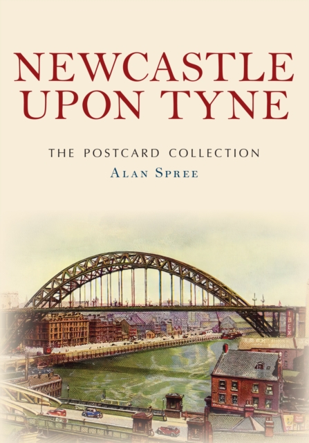 Book Cover for Newcastle upon Tyne The Postcard Collection by Spree, Alan