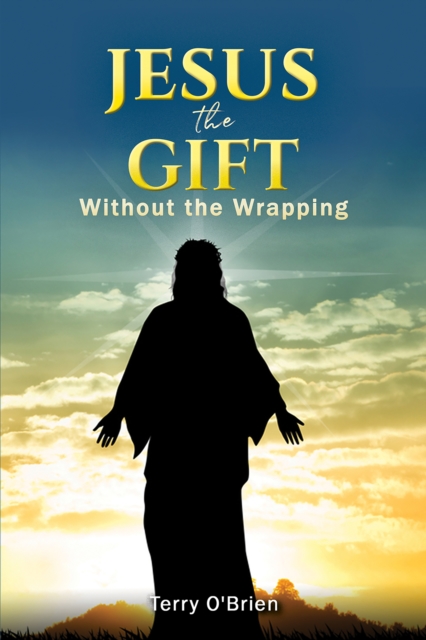 Book Cover for Jesus: The Gift Without the Wrapping by Terry O'Brien