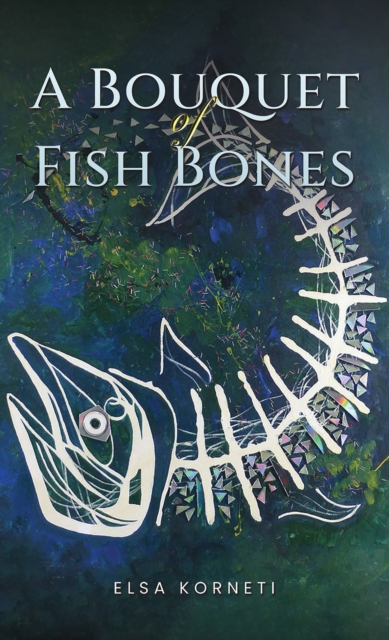 Book Cover for Bouquet of Fish Bones by Elsa Korneti