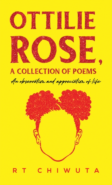 Book Cover for Ottilie Rose, A Collection of Poems by RT Chiwuta