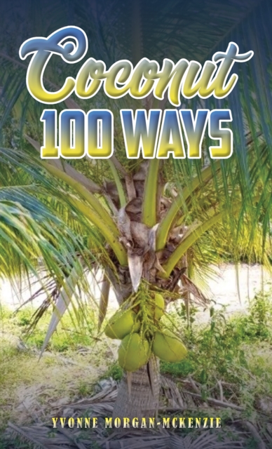 Book Cover for Coconut 100 Ways by Yvonne Morgan-McKenzie