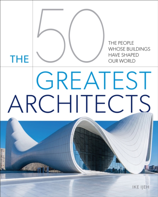 Book Cover for 50 Greatest Architects by Ike Ijeh