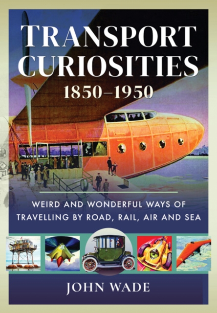 Book Cover for Transport Curiosities, 1850-1950 by John Wade, Wade