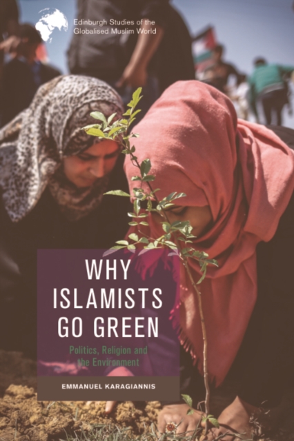 Book Cover for Why Islamists Go Green by Emmanuel Karagiannis