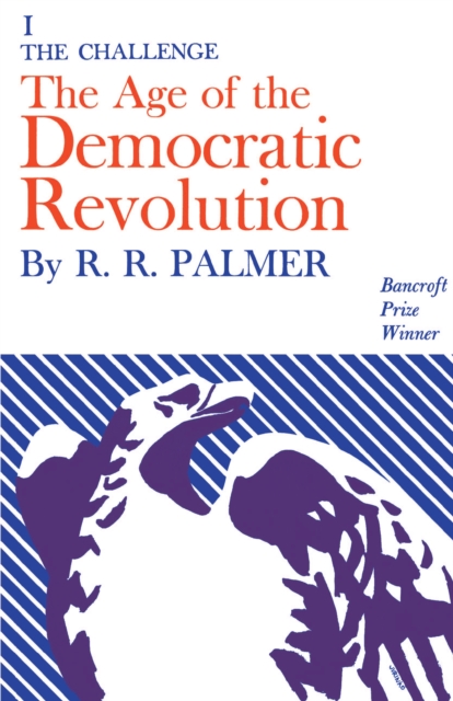 Book Cover for Age of the Democratic Revolution: A Political History of Europe and America, 1760-1800, Volume 1 by R. R. Palmer