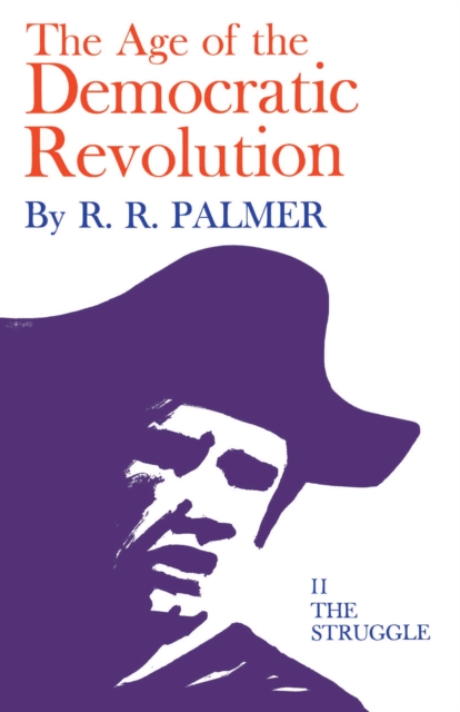 Book Cover for Age of the Democratic Revolution: A Political History of Europe and America, 1760-1800, Volume 2 by R. R. Palmer