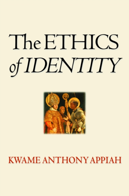 Book Cover for Ethics of Identity by Kwame Anthony Appiah