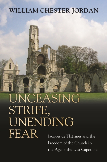 Book Cover for Unceasing Strife, Unending Fear by William Chester Jordan