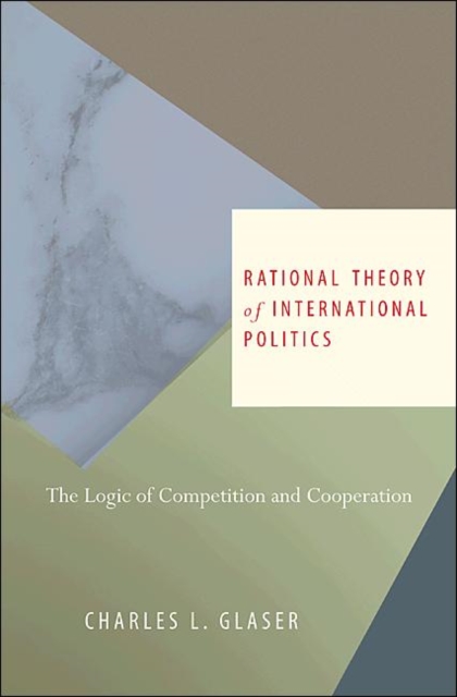 Book Cover for Rational Theory of International Politics by Charles L. Glaser