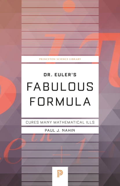 Book Cover for Dr. Euler's Fabulous Formula by Paul J. Nahin