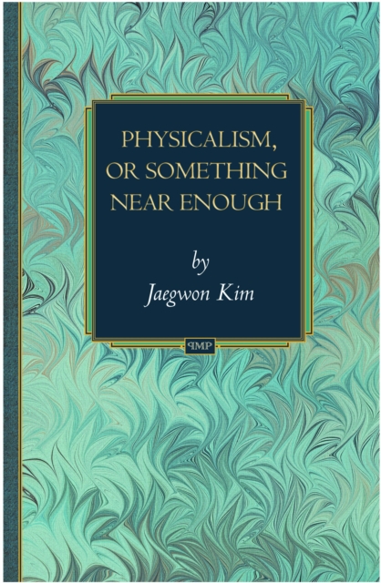 Book Cover for Physicalism, or Something Near Enough by Jaegwon Kim