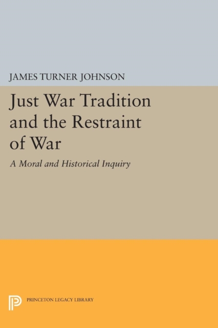 Book Cover for Just War Tradition and the Restraint of War by James Turner Johnson