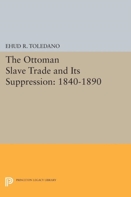 Book Cover for Ottoman Slave Trade and Its Suppression by Ehud R. Toledano