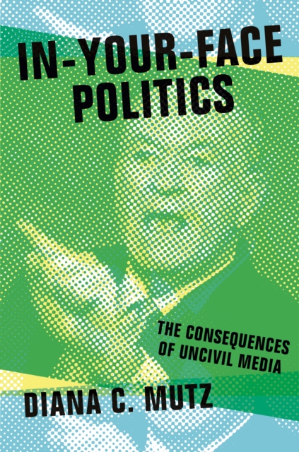 Book Cover for In-Your-Face Politics by Diana C. Mutz