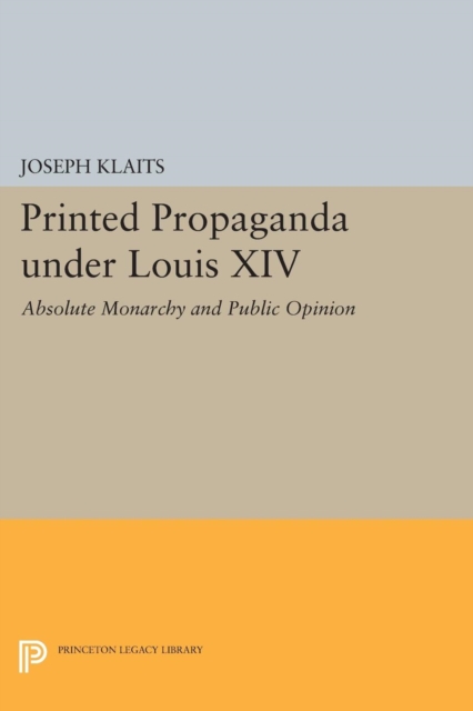 Book Cover for Printed Propaganda under Louis XIV by Klaits, Joseph