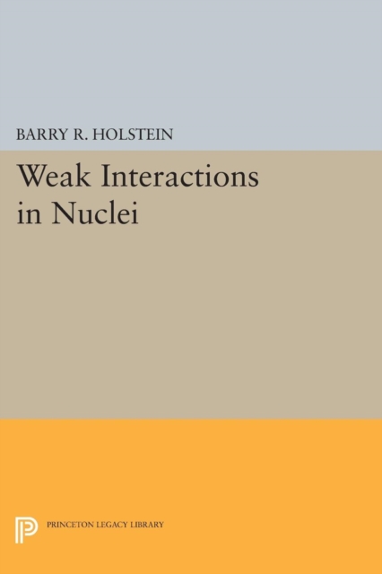 Book Cover for Weak Interactions in Nuclei by Barry R. Holstein