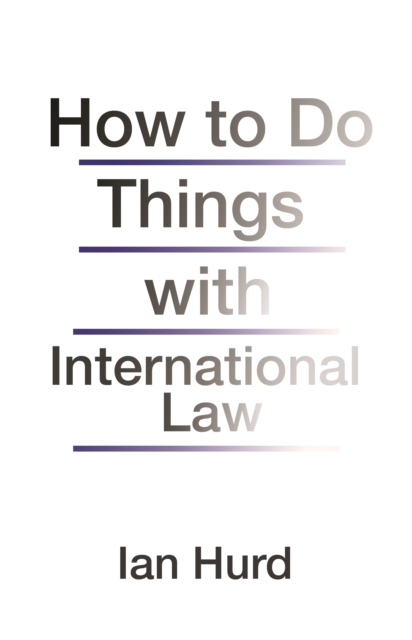 Book Cover for How to Do Things with International Law by Ian Hurd