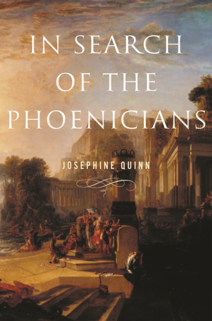 Book Cover for In Search of the Phoenicians by Josephine Quinn