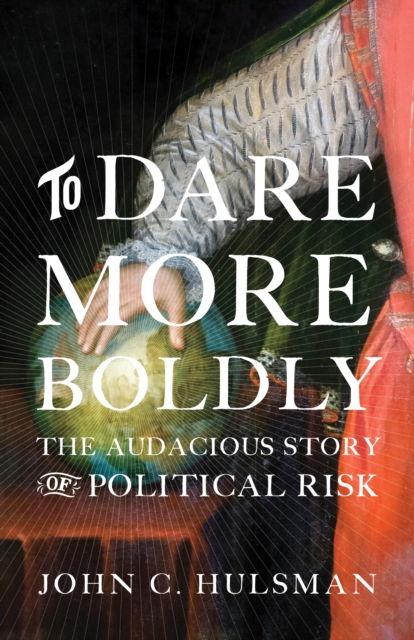 Book Cover for To Dare More Boldly by John C. Hulsman
