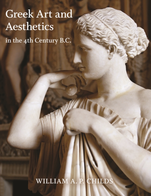 Book Cover for Greek Art and Aesthetics in the Fourth Century B.C. by William A. P. Childs