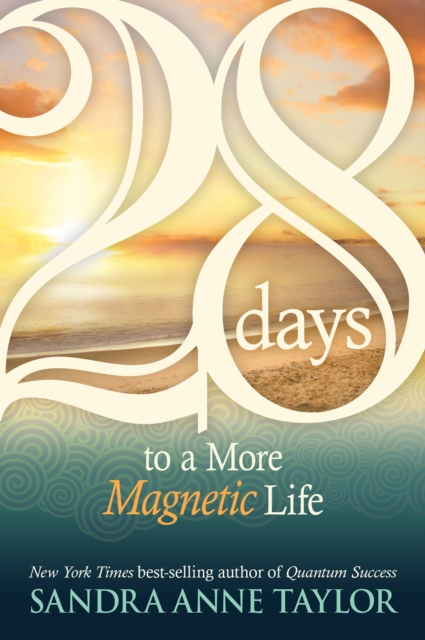 Book Cover for 28 Days to a More Magnetic Life by Sandra Anne Taylor