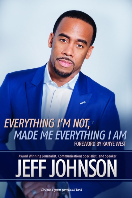 Book Cover for Everything I'm Not Made Me Everything I Am by Jeff Johnson