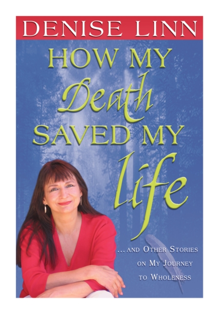 Book Cover for How My Death Saved My Life by Denise Linn