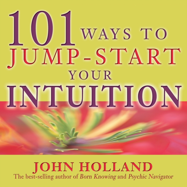 Book Cover for 101 Ways to Jump-Start Your Intuition by John Holland