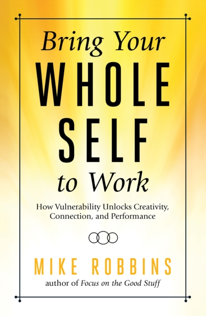 Book Cover for Bring Your Whole Self To Work by Mike Robbins