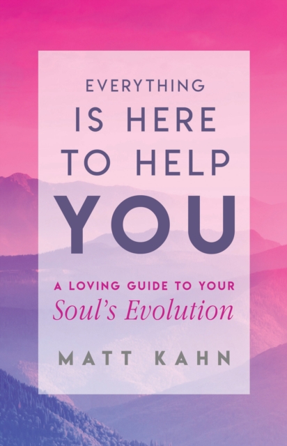 Book Cover for Everything Is Here to Help You by Matt Kahn