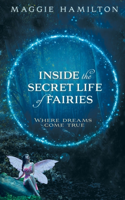 Book Cover for Inside the Secret Life of Fairies by Maggie Hamilton