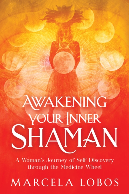 Book Cover for Awakening Your Inner Shaman by Marcela Lobos