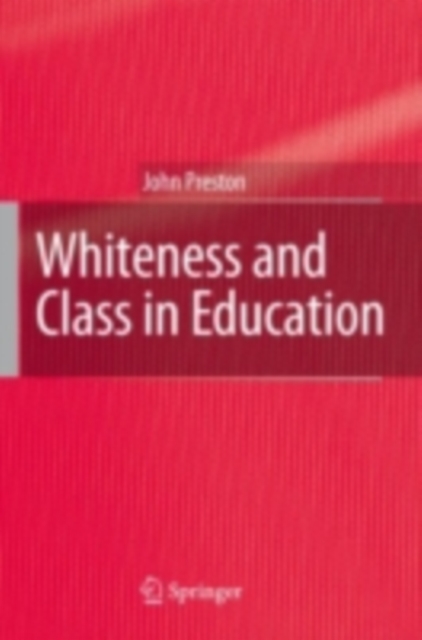 Book Cover for Whiteness and Class in Education by Preston, John