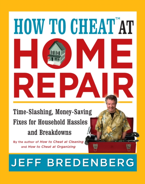 Book Cover for How to Cheat(TM) at Home Repair by Jeff Bredenberg