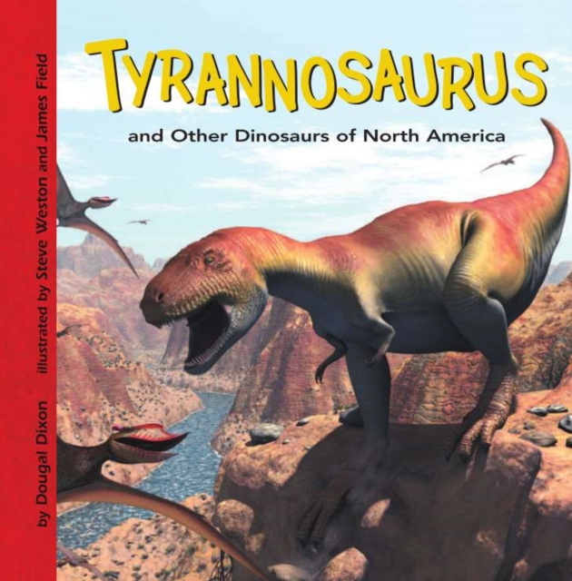 Book Cover for Tyrannosaurus and Other Dinosaurs of North America by Dougal Dixon