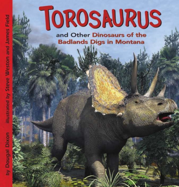 Book Cover for Torosaurus and Other Dinosaurs of the Badlands Digs in Montana by Dougal Dixon