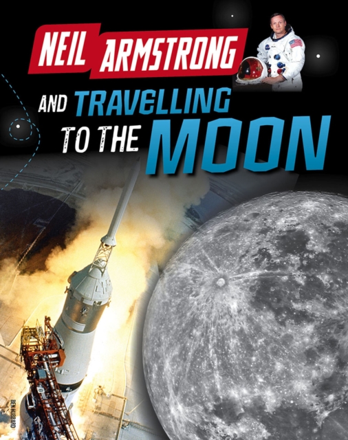 Book Cover for Neil Armstrong and Traveling to the Moon by Ben Hubbard