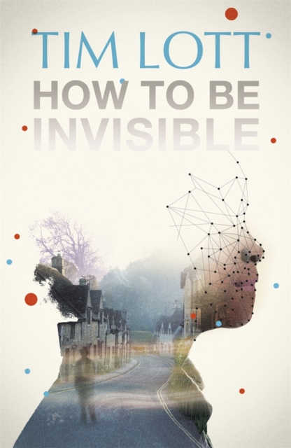 Book Cover for How To Be Invisible by Tim Lott