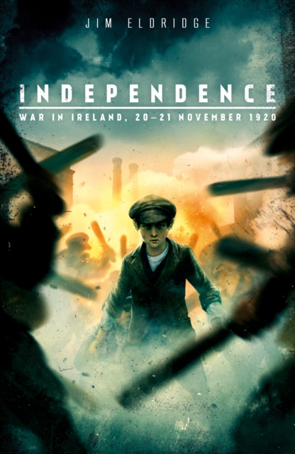 Book Cover for Independence: War in Ireland, 20 - 21 November 1920 by Jim Eldridge