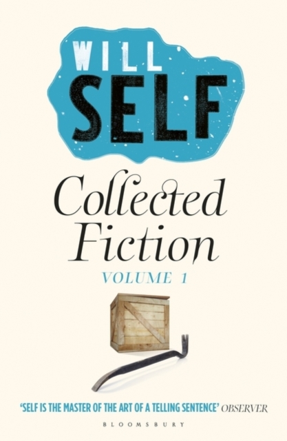 Will Self's Collected Fiction