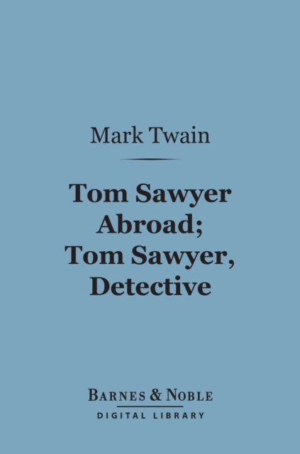 Book Cover for Tom Sawyer Abroad; Tom Sawyer, Detective (Barnes & Noble Digital Library) by Twain, Mark