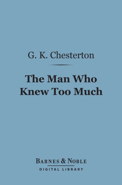 Book Cover for Man Who Knew Too Much (Barnes & Noble Digital Library) by Chesterton, G. K.