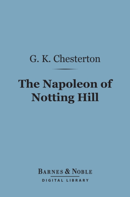 Book Cover for Napoleon of Notting Hill (Barnes & Noble Digital Library) by Chesterton, G. K.