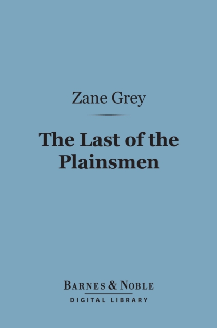 Book Cover for Last of the Plainsmen (Barnes & Noble Digital Library) by Zane Grey