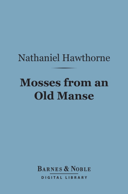 Book Cover for Mosses from an Old Manse (Barnes & Noble Digital Library) by Hawthorne, Nathaniel