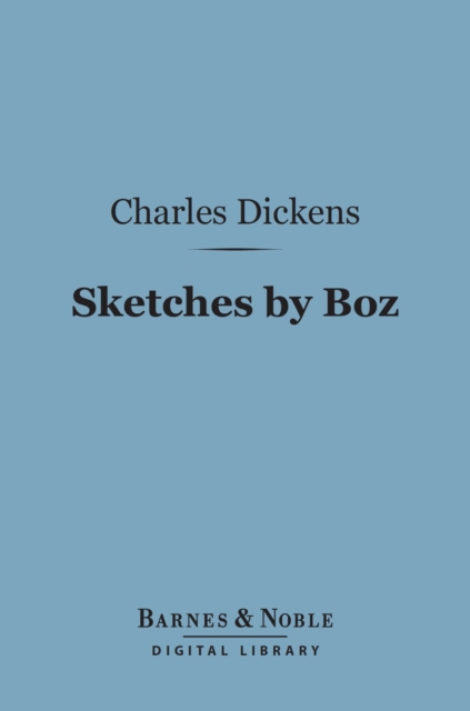 Book Cover for Sketches by Boz (Barnes & Noble Digital Library) by Charles Dickens