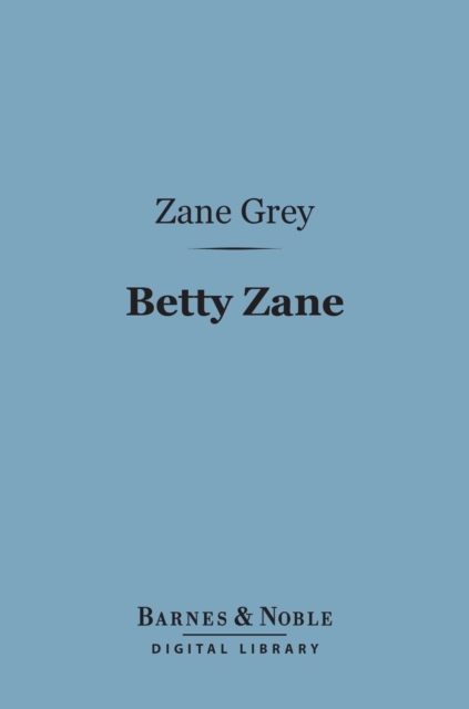 Book Cover for Betty Zane (Barnes & Noble Digital Library) by Zane Grey