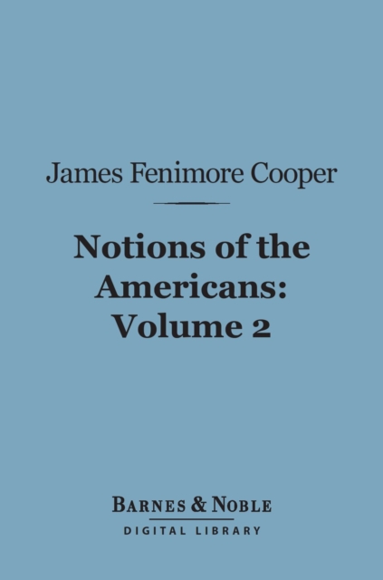 Book Cover for Notions of the Americans, Volume 2 (Barnes & Noble Digital Library) by James Fenimore Cooper