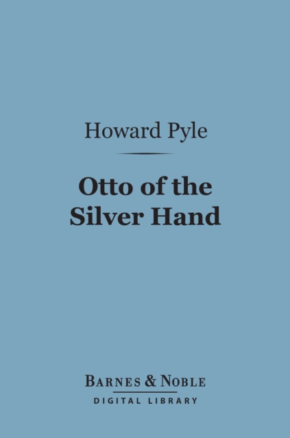 Book Cover for Otto of the Silver Hand (Barnes & Noble Digital Library) by Howard Pyle